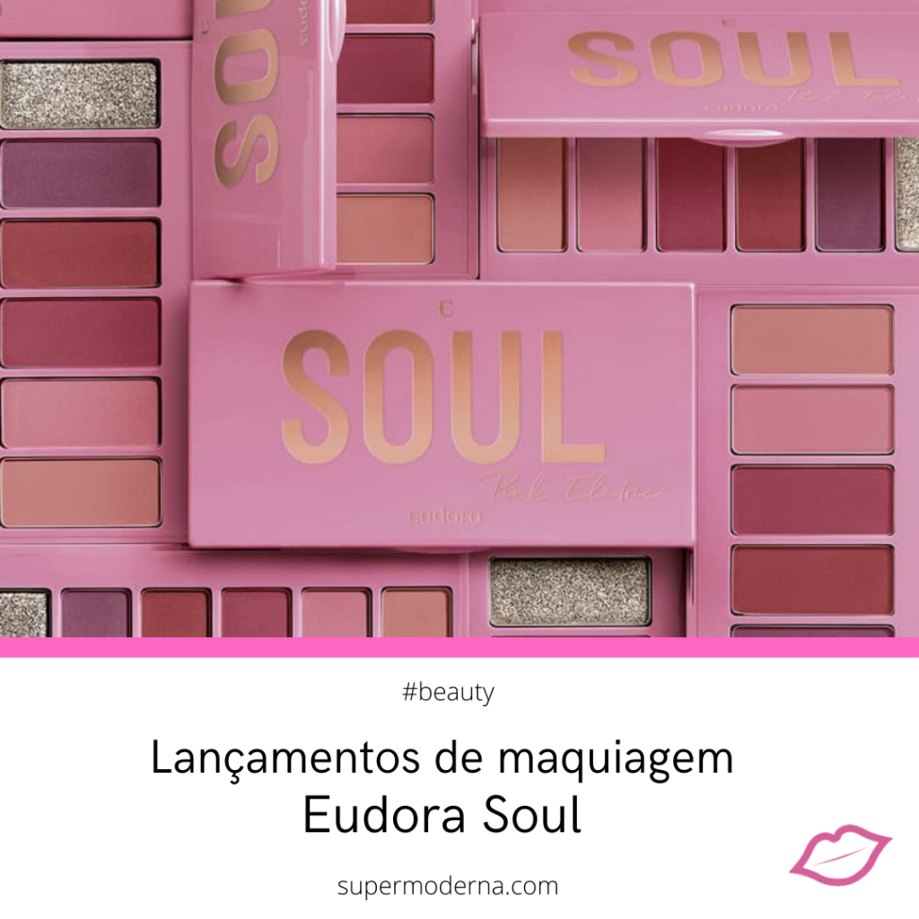 lançamentos de maquiagem eudora soul